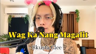 Download lagu Wag Ka Nang Magalit - Skusta Clee (Lyric Video) mp3