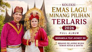 Download lagu KOLEKSI EMAS LAGU MINANG PLIHAN TERLARIS 2026 MELADAK ! FULL ALBUM MISRAMOLAI FEAT JHONEDY BS mp3