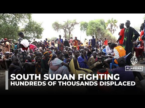 South Sudan on edge as renewed violence displaces hundreds of thousands