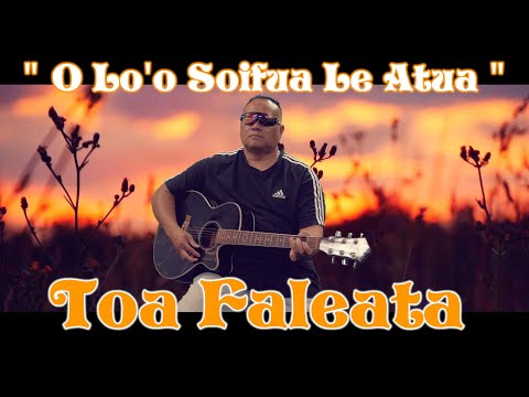 Toa Faleata - O Lo'o Soifua Le Atua