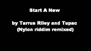 Start A New - Tarrus Riley and Tupac Shakur