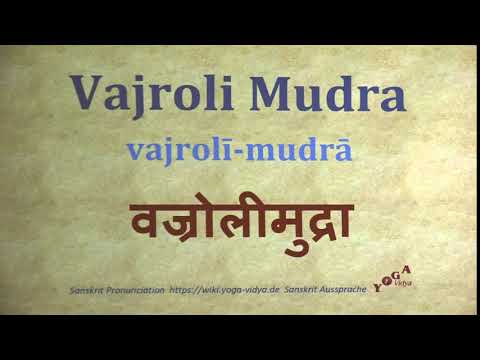 Vajroli Mudra Pronunciation Sanskrit वज्रोलीमुद्रा vajrolī mudrā