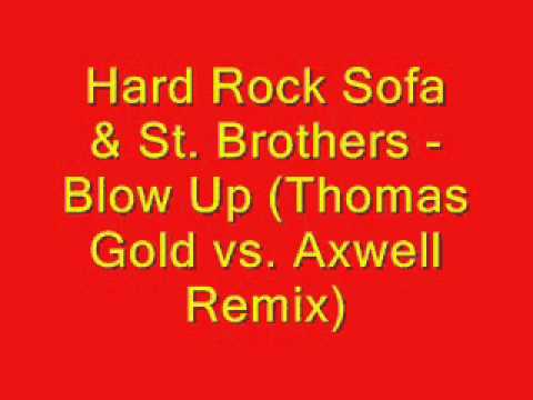 Hard Rock Sofa & St  Brothers  - Blow Up Thomas Gold vs  Axwell