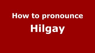 How to pronounce Hilgay