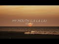 My Mouth (la la la) - ISHAN (Sub. Español + Inglés)