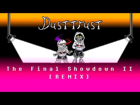 Reupload: GH!Dusttrust - The Final Showdown II