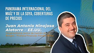 Miniatura de Panorama internacional del maíz y de la soya, coberturas de precios. Juan Hinojosa Conferencia