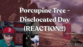 FIRST TIME HEARING!! Porcupine Tree - Dislocated Day (REACTION!!)