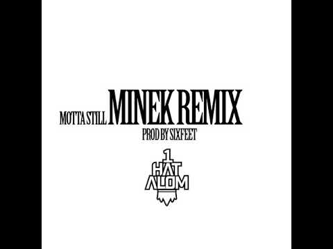 MOTTA STILL - MINEK REMIX /PROD BY SIXFEET/
