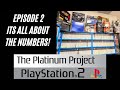 The Platinum Project PlayStation 2 Episode 2 It S ALL About The Numbers