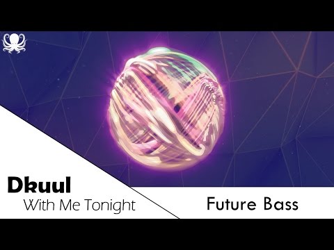 [Future Bass] Dkuul ft. WithoutMyArmor - With Me Tonight