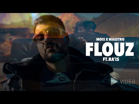 FLOUZ - MOIS & MAESTRO FT. RA’IS (OFFICIAL VIDEO)