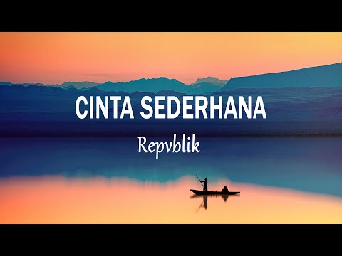 Repvblik - Cinta Sederhana (Lirik Lagu)