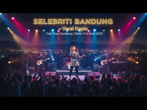 Selebriti Bandung (Cover Koplo) – Lagu Doel Sumbang Versi Koplo Remix