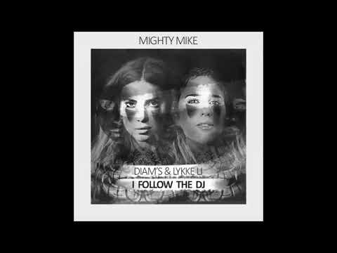 I follow the dj-- remix de Mighty Mike ( Diams et Lykke U)