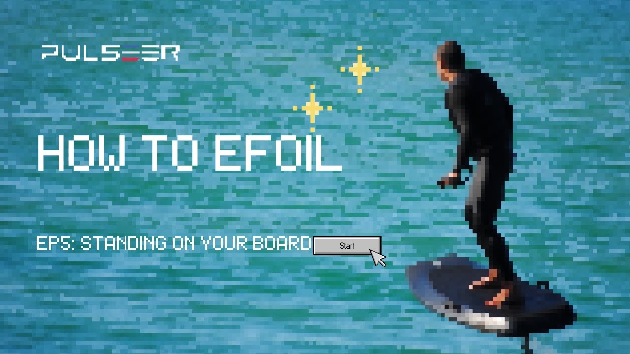 PULSEER HOW TO EFOIL: 5th Step Standing on Your Board