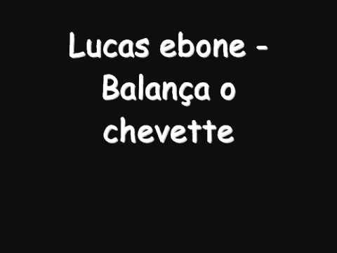 lucas ebone - balança o chevette