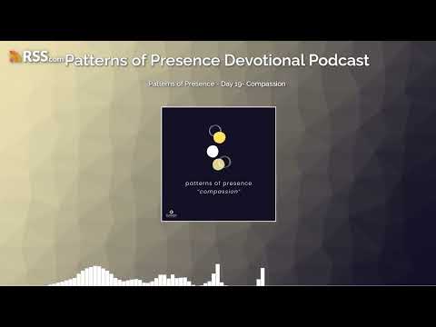 Patterns of Presence - Day 19- Compassion