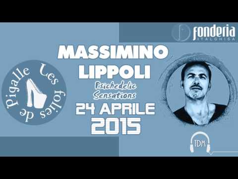 Massimino Lippoli @ Fonderia Italghisa - Les Folies De Pigalle [Psichedelic Sensations] 24.04.2015