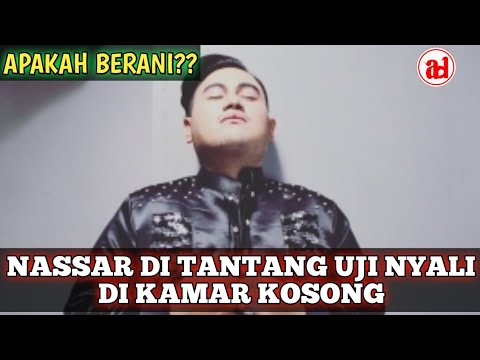 HOROR!! NASSAR DI TANTANG UJI NYALI DI KAMAR KOSONG,YANG BANYAK HANTU