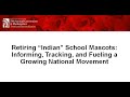 Retiring “Indian” School Mascots: Informing, Tracking, and Fueling a Growing National Movement