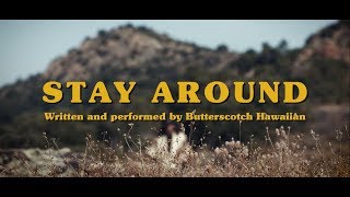 Butterscotch Hawaiian - Stay Around (Official Video)