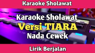 Download lagu Karaoke Sholawat Versi Tiara Nada Cewek Lirik Berjalan | Karaoke Sholawat mp3