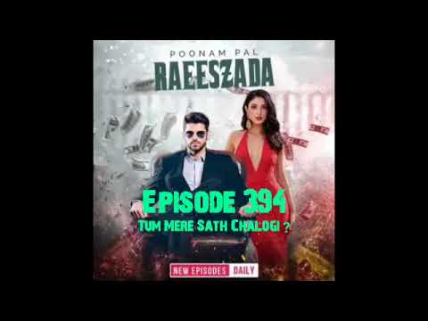 Raeeszada Episode 394 || Tum Mere Sath Chalogi ? || Pocket FM