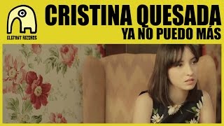CRISTINA QUESADA - Ya No Puedo Más [Official]