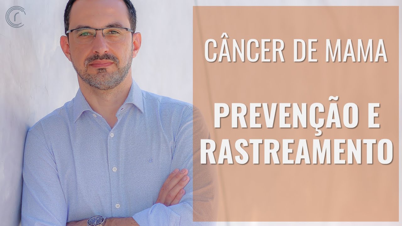 CÂNCER DE MAMA - PREVENÇÃO E RASTREAMENTO | Saiba tudo sobre prevenção e rastreio do câncer de mama