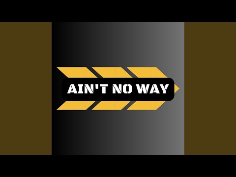 Ain't No Way (feat. @BigBoiSwizzle)