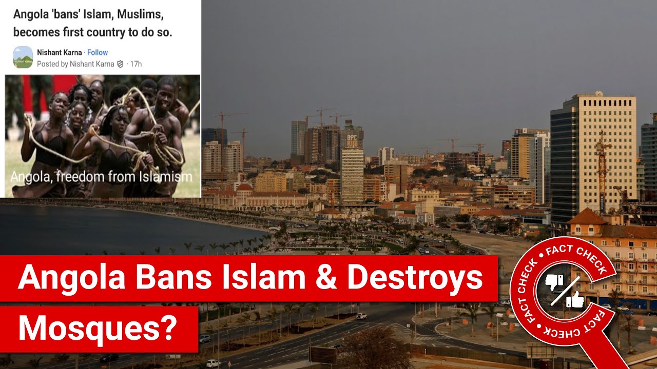 FACT CHECK: Has Angola Banned Islam & Muslims, & Destroyed Mosques in the Country?