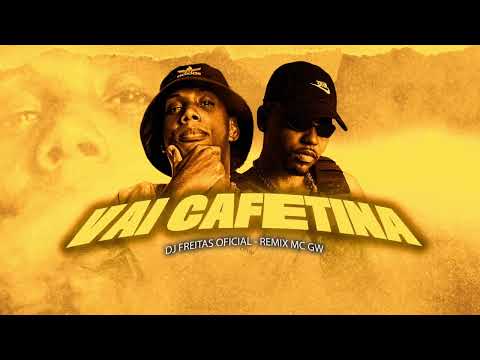VAI CAFETINA - REMIX ARROCHADEIRA MC GW - DJ FREITAS OFICIAL