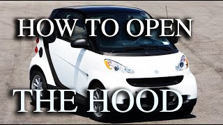 HOW TO OPEN THE HOOD ON A SMART CAR