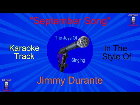 September Song - Karaoke Track - In The Style Of - Jimmy Durante