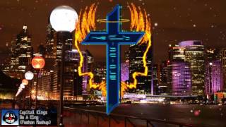 Capital Kings - Be A King (FESHON Mashup)