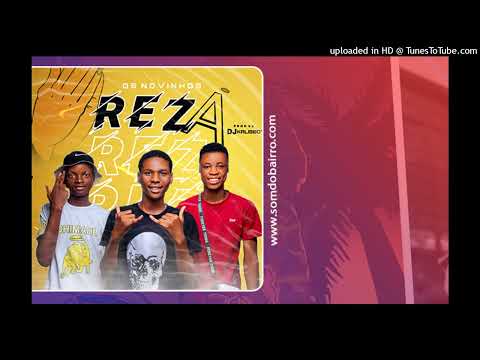 Os Novinhos, Dj Kalisboy - Reza (Afro House)