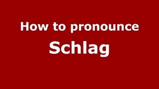 How to pronounce Schlag