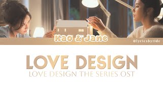 Download lagu Love Design (Love Design the series OST.) Kao x Jane [Thai/Eng/Rom] Lyrics mp3