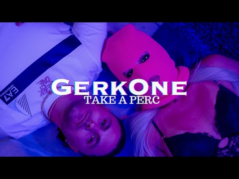 GerkOne - Take A Perc (Official Video)