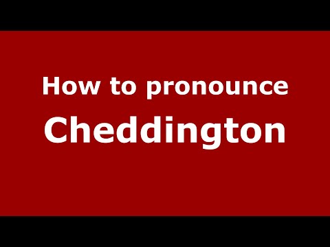 How to pronounce Cheddington