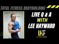 Sept 30 - LIVE Total Fitness Bodybuilding Q and A with Lee Hayward