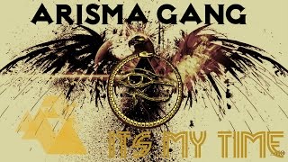 Arisma Gang - Its My Time Ft. EJayyy, Trigga (Official Audio)