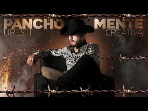 Pancho Uresti - Mente Creativa CORRIDOS EXCLUSIVOS