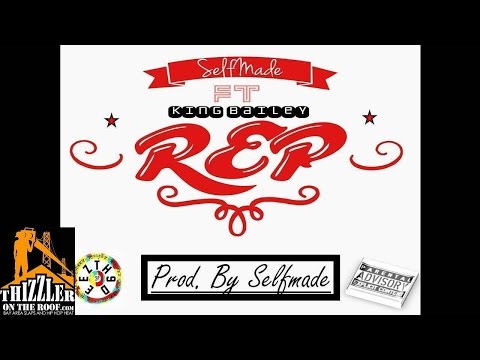 Selfmade ft. King Bailey - Rep [Prod. Selfmade] [Thizzler.com]