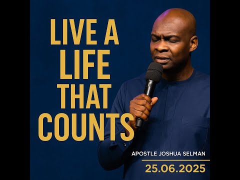 Living a Life That Counts - Apostle Joshua Selman’s Special Birthday Broadcast (25.06.2025)