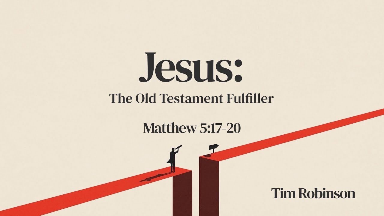 Jesus: The Old Testament Fulfiller- Matthew 5:17-20