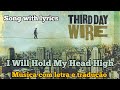 Third Day - I Will Hold My Head High (legendado)