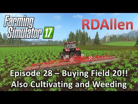 Farming Simulator 17 Gold Crest Valley E28 - Buying Field 20, Cultivating, and Weeding