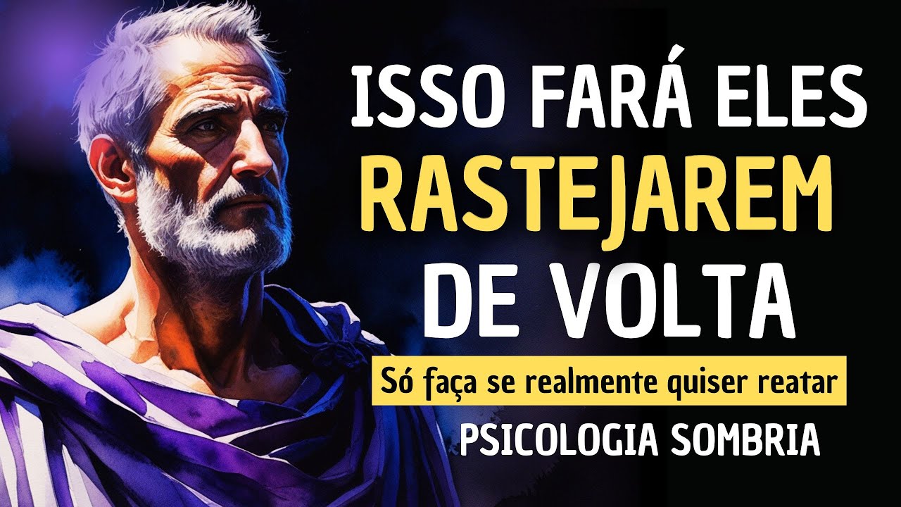 APENAS faça isso e VÃO VOLTAR RASTEJANDO ATÉ VOCÊ - ESTOICISMO